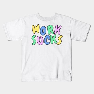 Work sucks funny pastel sarcastic phrase Kids T-Shirt